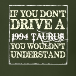 If You Dont Drive A 1994 Taurus You Wouldnt Understand T Shirt