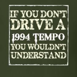 If You Dont Drive A 1994 Tempo You Wouldnt Understand T Shirt