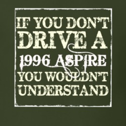 If You Dont Drive A 1996 Aspire You Wouldnt Understand T Shirt