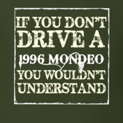 If You Dont Drive A 1996 Mondeo You Wouldnt Understand T Shirt