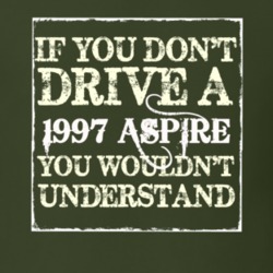 If You Dont Drive A 1997 Aspire You Wouldnt Understand T Shirt