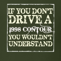 If You Dont Drive A 1998 Contour You Wouldnt Understand T Shirt