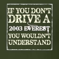 If You Dont Drive A 2003 Everest You Wouldnt Understand T Shirt