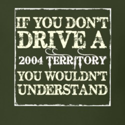 If You Dont Drive A 2004 Territory You Wouldnt Understand T Shirt