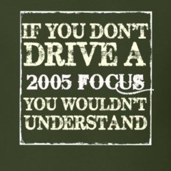 If You Dont Drive A 2005 Focus You Wouldnt Understand T Shirt