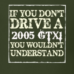 If You Dont Drive A 2005 GTX1 You Wouldnt Understand T Shirt