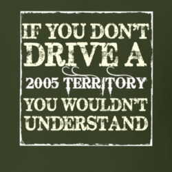 If You Dont Drive A 2005 Territory You Wouldnt Understand T Shirt