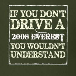 If You Dont Drive A 2008 Everest You Wouldnt Understand T Shirt