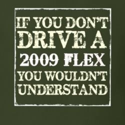 If You Dont Drive A 2009 Flex You Wouldnt Understand T Shirt