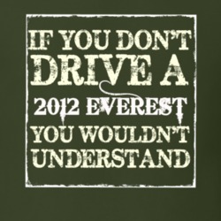 If You Dont Drive A 2012 Everest You Wouldnt Understand T Shirt
