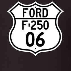 2006 F-250 Custom Highway Route Sign T Shirt