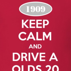 Keep Calm And Drive A 1909 Oldsmobile Olds 20  T Shirt
