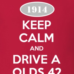 Keep Calm And Drive A 1914 Oldsmobile Olds 42  T Shirt
