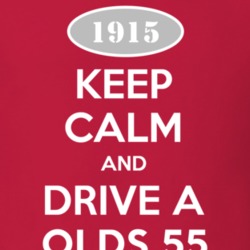 Keep Calm And Drive A 1915 Oldsmobile Olds 55  T Shirt