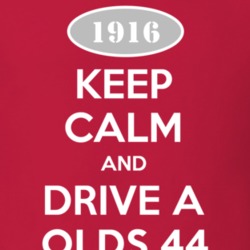 Keep Calm And Drive A 1916 Oldsmobile Olds 44  T Shirt