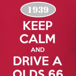 Keep Calm And Drive A 1939 Oldsmobile Olds 66  T Shirt