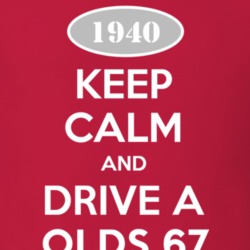 Keep Calm And Drive A 1940 Oldsmobile Olds 67  T Shirt