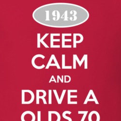 Keep Calm And Drive A 1943 Oldsmobile Olds 70  T Shirt