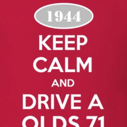 Keep Calm And Drive A 1944 Oldsmobile Olds 71  T Shirt