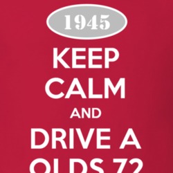 Keep Calm And Drive A 1945 Oldsmobile Olds 72  T Shirt