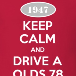 Keep Calm And Drive A 1947 Oldsmobile Olds 78  T Shirt