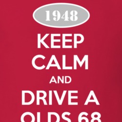 Keep Calm And Drive A 1948 Oldsmobile Olds 68  T Shirt