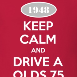 Keep Calm And Drive A 1948 Oldsmobile Olds 75  T Shirt
