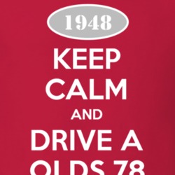 Keep Calm And Drive A 1948 Oldsmobile Olds 78  T Shirt