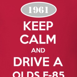 Keep Calm And Drive A 1961 Oldsmobile Olds F-85  T Shirt