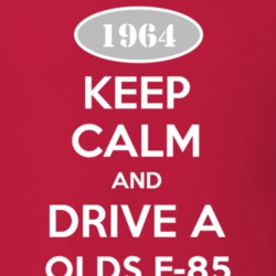 Keep Calm And Drive A 1964 Oldsmobile Olds F-85  T Shirt