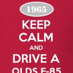 Keep Calm And Drive A 1965 Oldsmobile Olds F-85  T Shirt