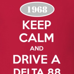 Keep Calm And Drive A 1968 Oldsmobile Delta 88  T Shirt