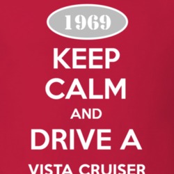 Keep Calm And Drive A 1969 Oldsmobile Vista Cruiser  T Shirt