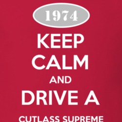 Keep Calm And Drive A 1974 Oldsmobile Cutlass Supreme  T Shirt