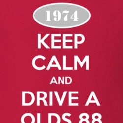 Keep Calm And Drive A 1974 Oldsmobile Olds 88  T Shirt