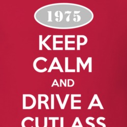 Keep Calm And Drive A 1975 Oldsmobile Cutlass  T Shirt
