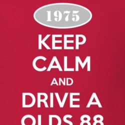 Keep Calm And Drive A 1975 Oldsmobile Olds 88  T Shirt