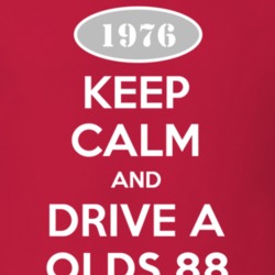 Keep Calm And Drive A 1976 Oldsmobile Olds 88  T Shirt