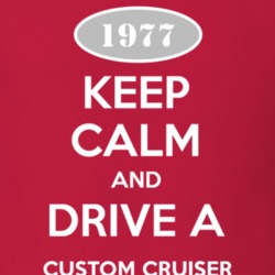 Keep Calm And Drive A 1977 Oldsmobile Custom Cruiser  T Shirt