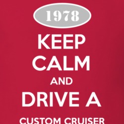 Keep Calm And Drive A 1978 Oldsmobile Custom Cruiser  T Shirt