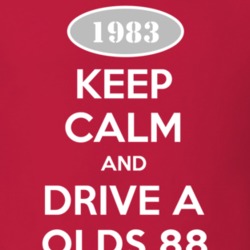 Keep Calm And Drive A 1983 Oldsmobile Olds 88  T Shirt