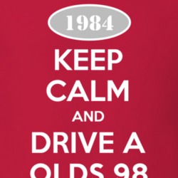 Keep Calm And Drive A 1984 Oldsmobile Olds 98  T Shirt