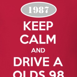 Keep Calm And Drive A 1987 Oldsmobile Olds 98  T Shirt