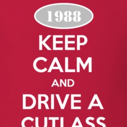 Keep Calm And Drive A 1988 Oldsmobile Cutlass  T Shirt