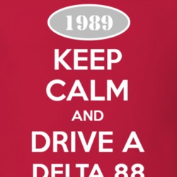 Keep Calm And Drive A 1989 Oldsmobile Delta 88  T Shirt