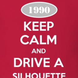Keep Calm And Drive A 1990 Oldsmobile Silhouette  T Shirt
