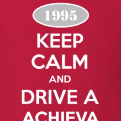 Keep Calm And Drive A 1995 Oldsmobile Achieva  T Shirt