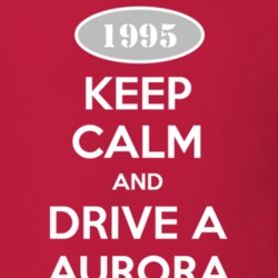 Keep Calm And Drive A 1995 Oldsmobile Aurora  T Shirt