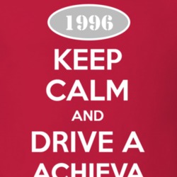 Keep Calm And Drive A 1996 Oldsmobile Achieva  T Shirt