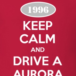 Keep Calm And Drive A 1996 Oldsmobile Aurora  T Shirt